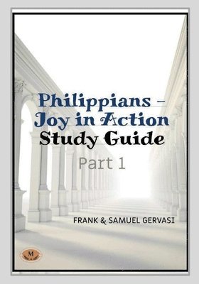 Frank Gervasi, Samuel Gervasi - Philippians-Joy in Action-Study Guide-Part 1, Häftad