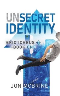 bokomslag Unsecret Identity: Eric Icarus - Book One