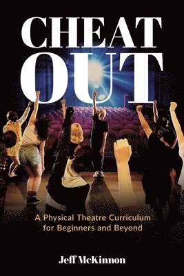 bokomslag Cheat Out: A Physical Theatre Curriculum for Beginners and Beyond