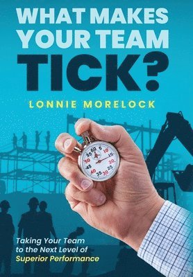 Lonnie Morelock - What Makes Your Team Tick?, Inbunden. Tillgänglighet: Lägg i varukorg