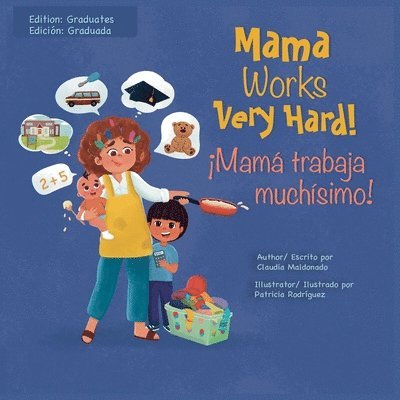 Mama Works Very Hard! ¡Mamá trabaja muchísimo!