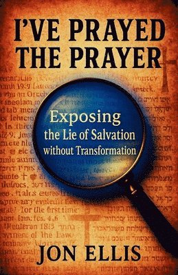 Jon Ellis - I've Prayed the Prayer, Häftad