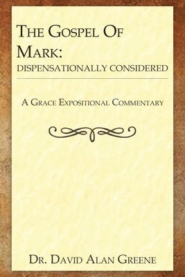 The Gospel of Mark: Dispensationally Considered 1