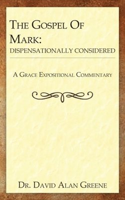 bokomslag The Gospel of Mark: Dispensationally Considered