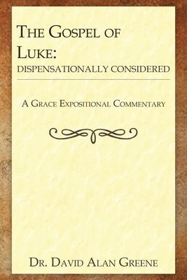bokomslag The Gospel of Luke: Dispensationally Considered
