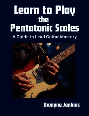 Learn to Play the Pentatonic Scales