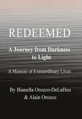 Redeemed - A Journey from Darkness to Light: A Journey from Darkness to Light