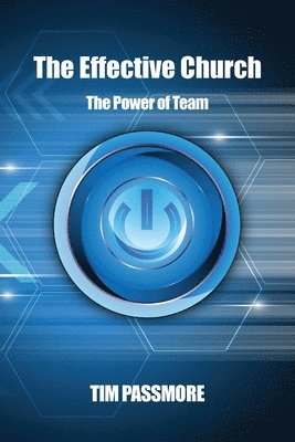 Tim Passmore - The Effective Church: The Power of Team, Häftad