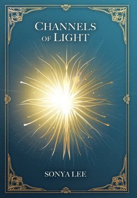 bokomslag Channels of Light: Awakening Your Divine Purpose in a World