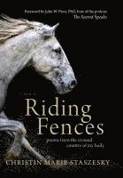 bokomslag Riding Fences: poems from the crossed country of my body