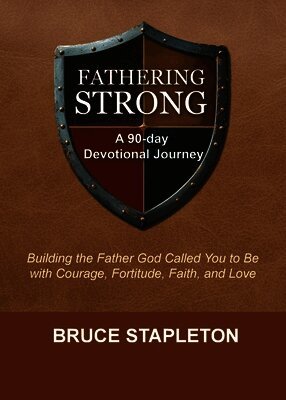 Fathering Strong: A 90-Day Devotional Journey