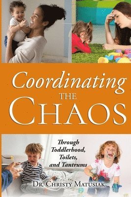 bokomslag Coordinating the Chaos - Through Toddlerhood, Toilets and Tantrums