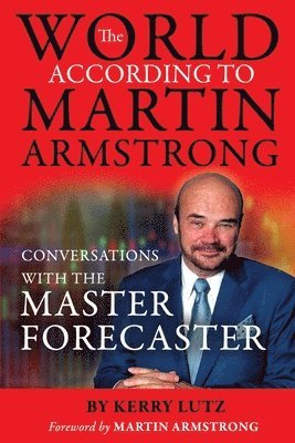 Kerry Lutz - World According to Martin Armstrong, Häftad