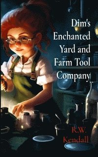 bokomslag Dim's Enchanted Yard and Farm Tool Company