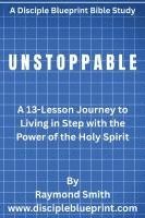 bokomslag Unstoppable: A 13-Lesson Journey to Living in Step with the Power of the Holy Spirit
