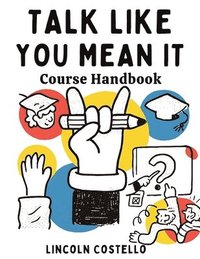 bokomslag Talk Like You Mean It: Course Handbook