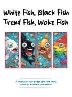 bokomslag White Fish, Black Fish, Trend Fish, Woke Fish