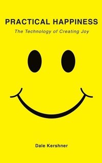 bokomslag Practical Happiness: The Technology of Creating Joy