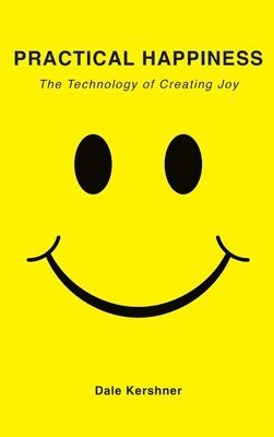bokomslag Practical Happiness: The Technology of Creating Joy