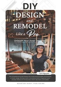 bokomslag DIY DESIGN and REMODEL Like A Pro: Unleash Your Inner Designer