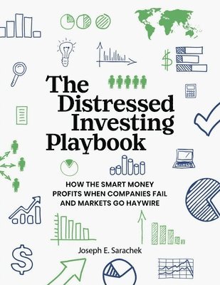 bokomslag The Distressed Investing Playbook: How the Smart Money Profits When Companies Fail and Markets Go Haywire