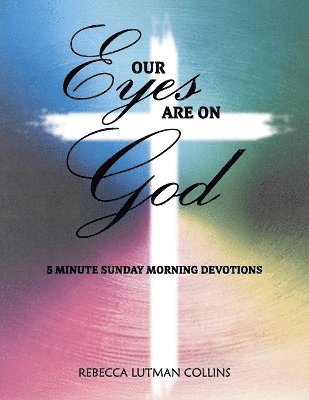 Rebecca Lutman Collins - Our Eyes Are On God, Häftad