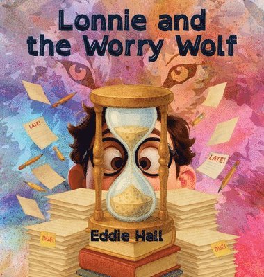 Eddie Hall - Lonnie and the Worry Wolf, Inbunden