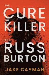 bokomslag Cure, The Killer, and Russ Burton