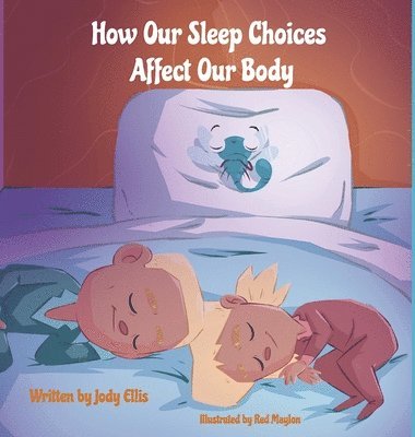 Jody Ellis - How Our Sleep Choices Affect Our Body, Inbunden