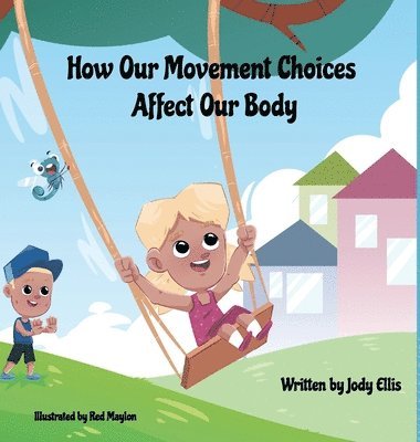 Jody Ellis - How Our Movement Choices Affect Our Body, Inbunden