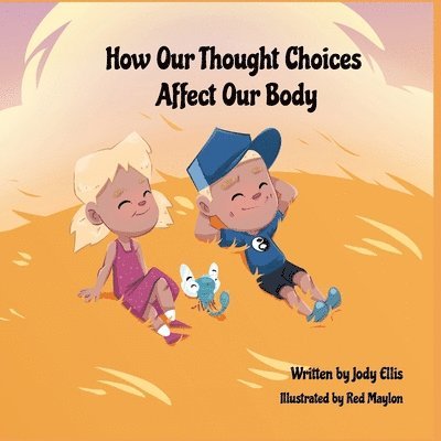 Jody Ellis - How Our Thought Choices Affect Our Body, Häftad