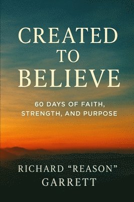 Richard Reason Garrett - Created to Believe, Häftad