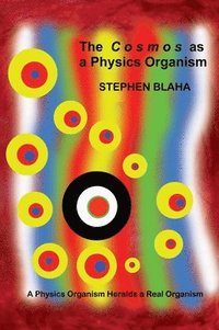 bokomslag The C o s m o s as a Physics Organism