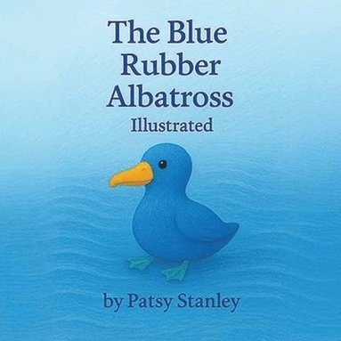 bokomslag The Blue Rubber Albatross-Illustrated