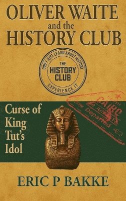 Eric P Bakke, Eric P. Bakke - Oliver Waite and the History Club, Inbunden