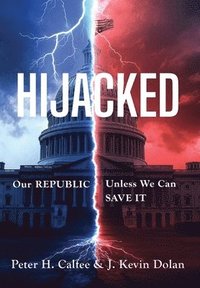 bokomslag Hijacked: Our REPUBLIC, Unless We Can SAVE IT