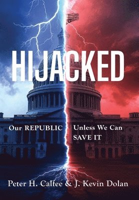 bokomslag Hijacked: Our REPUBLIC, Unless We Can SAVE IT