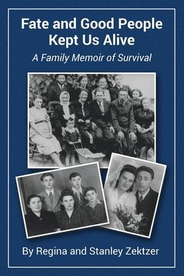 Fate and Good People Kept Us Alive: A Family Memoir of Survival 1