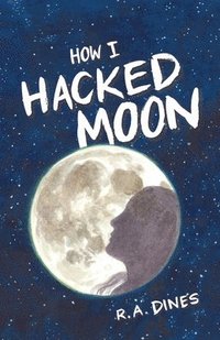 bokomslag How I Hacked the Moon