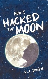 bokomslag How I Hacked The Moon