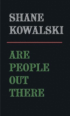 Shane Kowalski - Are People Out There, Häftad