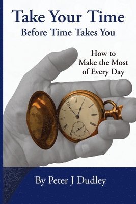 bokomslag Take Your Time Before Time Takes You