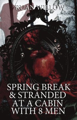 bokomslag Spring Break & Stranded at a Cabin with 8 Men