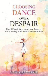 bokomslag Choosing Dance Over Despair