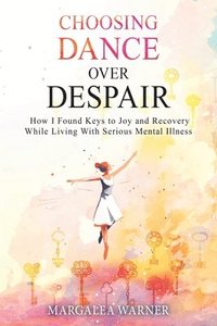 bokomslag Choosing Dance Over Despair