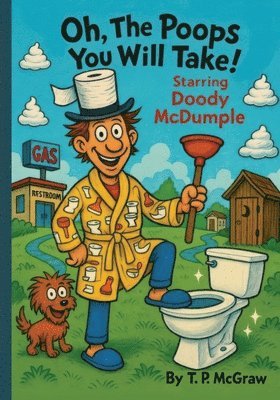 bokomslag Oh, The Poops You Will Take!: Starring Doody McDumple