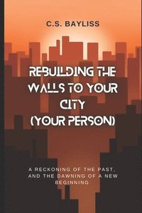 bokomslag Rebuilding the Walls to Your City (Your Person)
