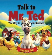 bokomslag Talk to Mr. Ted - The Dog and the Chicken