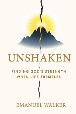 bokomslag Unshaken: Finding God's Strength When Life Trembles