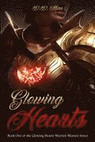 bokomslag Glowing Hearts: Book One of the Glowing Hearts Warrior Women Series